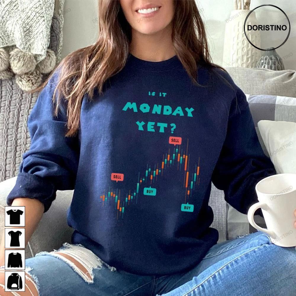 Is It Monday Yet Funny Stock Market Limited Edition Tshirts
